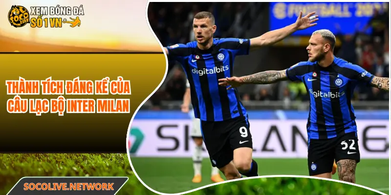 Thành tích đáng kể của câu lạc bộ Inter Milan